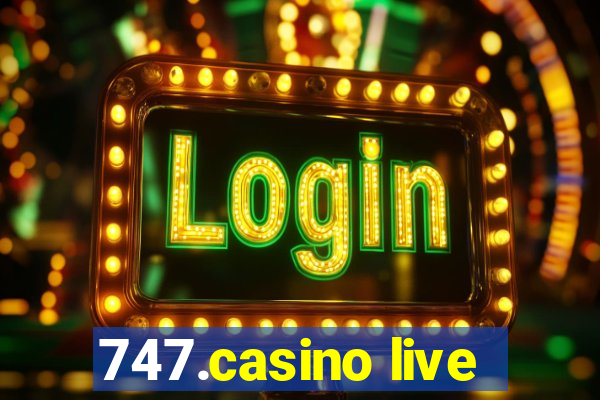 747.casino live