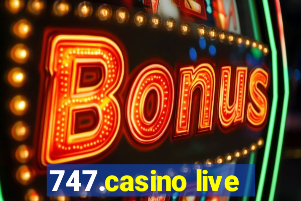 747.casino live