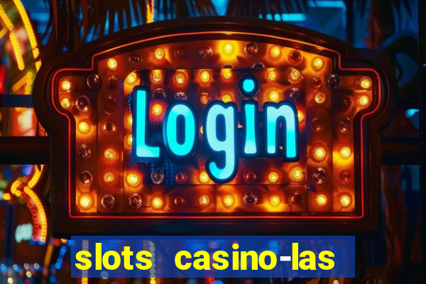 slots casino-las vegas slots