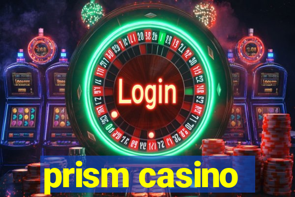 prism casino