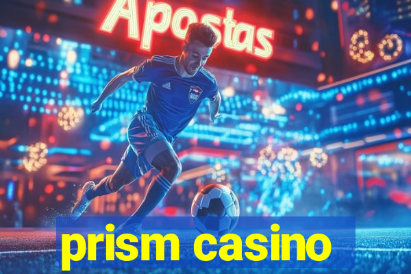 prism casino