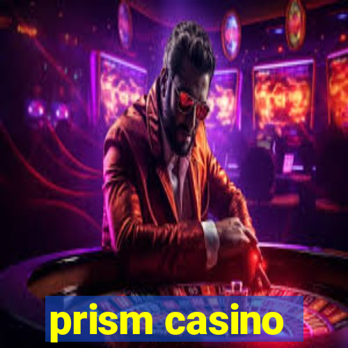 prism casino