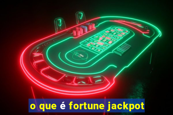 o que é fortune jackpot