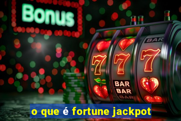 o que é fortune jackpot