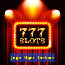 jogo tiger fortune é confiável