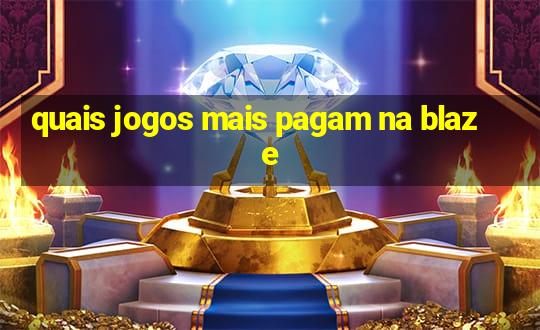 quais jogos mais pagam na blaze