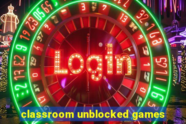 classroom unblocked games