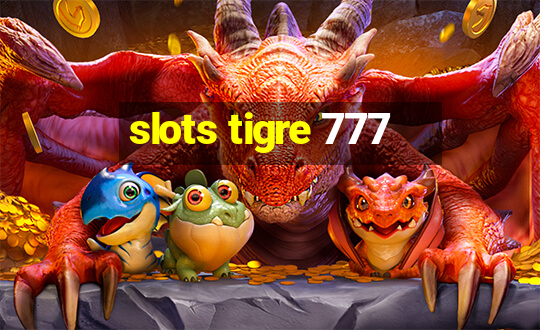 slots tigre 777