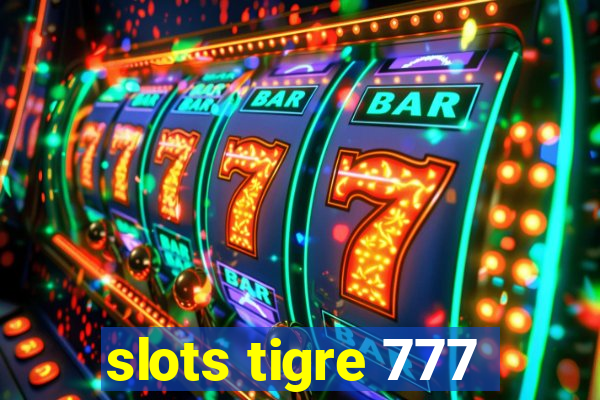 slots tigre 777