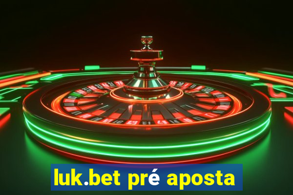 luk.bet pré aposta