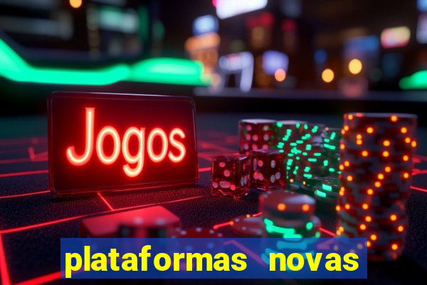 plataformas novas do tigrinho