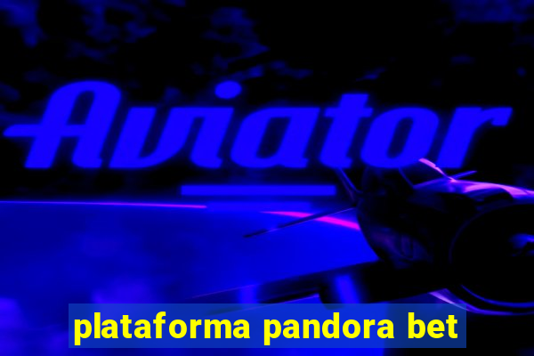 plataforma pandora bet