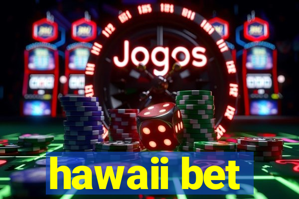 hawaii bet