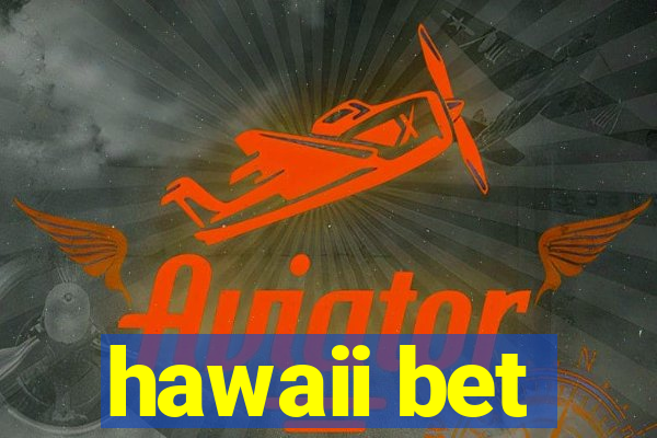 hawaii bet