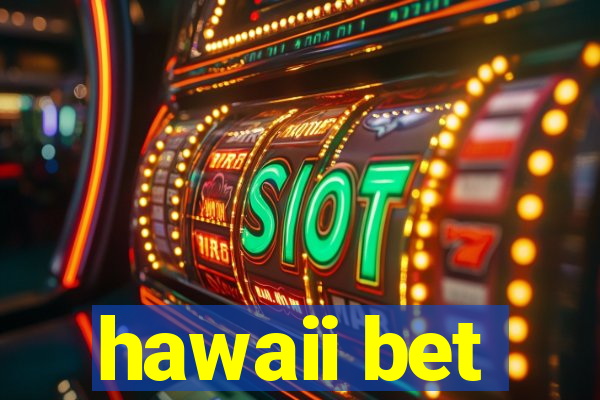 hawaii bet