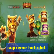 supreme hot slot