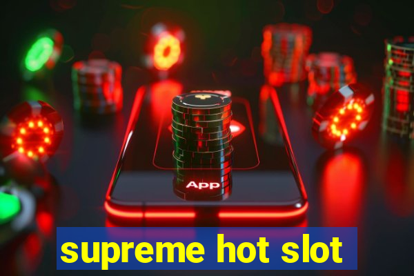 supreme hot slot