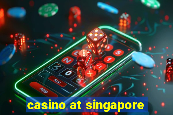 casino at singapore