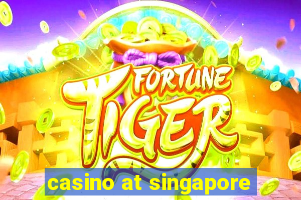 casino at singapore