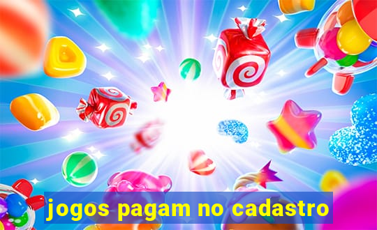 jogos pagam no cadastro