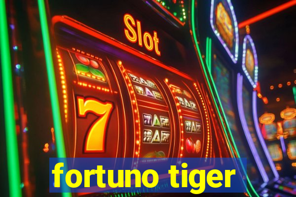 fortuno tiger