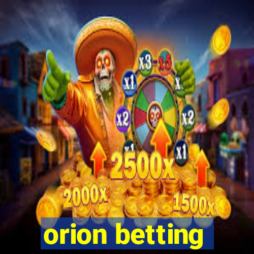 orion betting