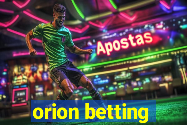 orion betting