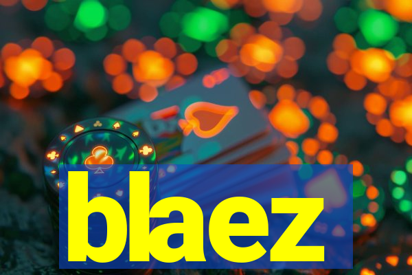 blaez