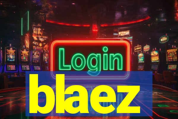 blaez