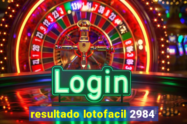 resultado lotofacil 2984