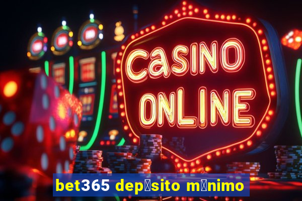 bet365 dep贸sito m铆nimo