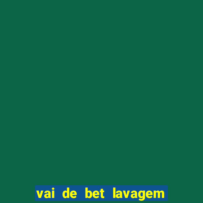 vai de bet lavagem de dinheiro