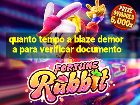 quanto tempo a blaze demora para verificar documento