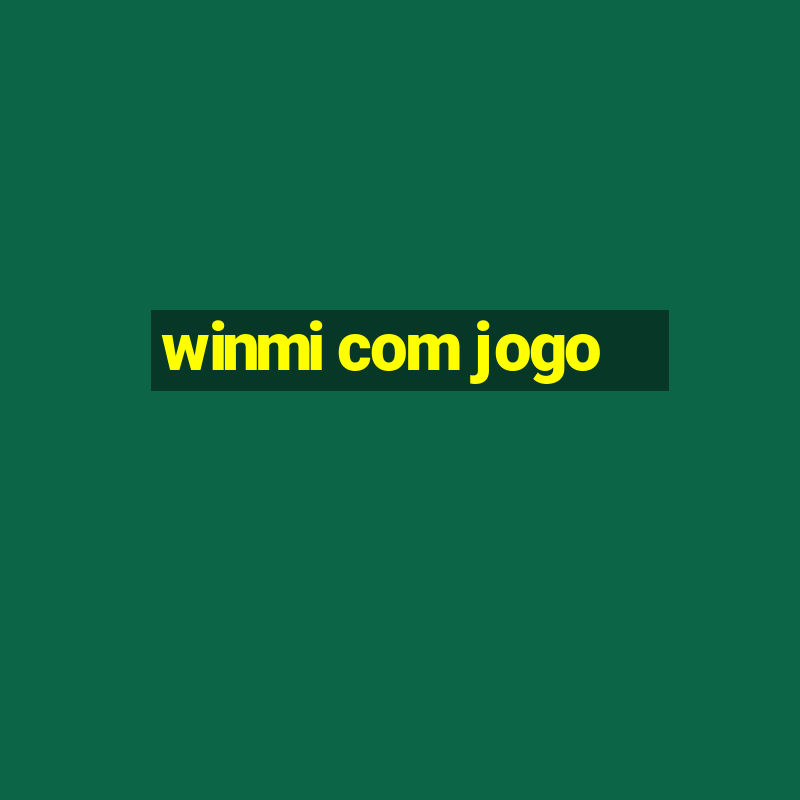 winmi com jogo