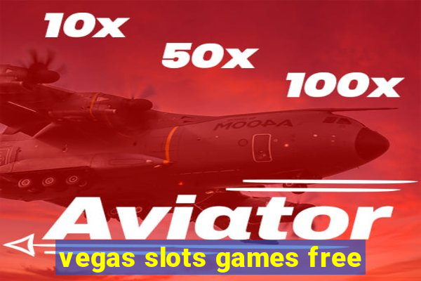 vegas slots games free