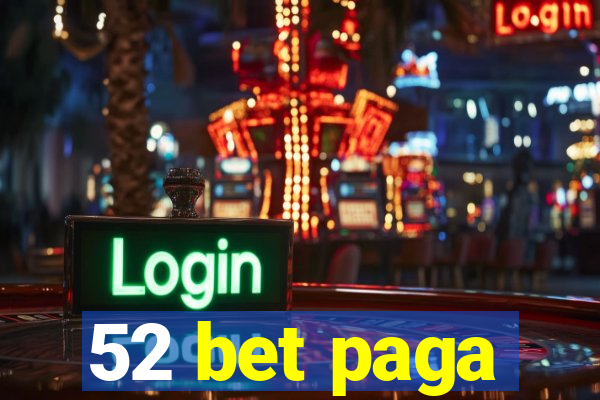 52 bet paga