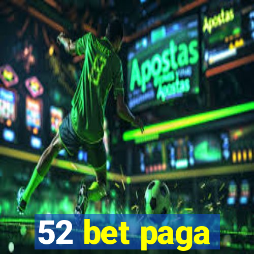 52 bet paga