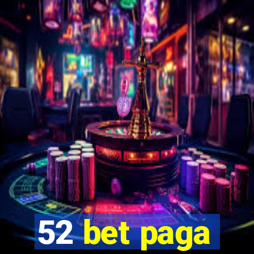 52 bet paga