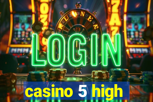 casino 5 high