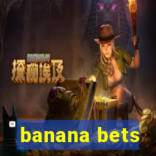 banana bets