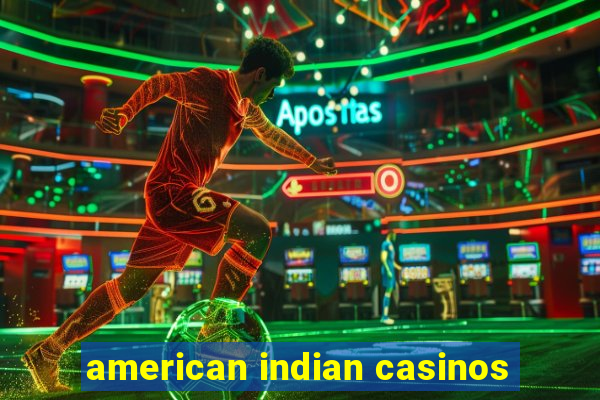 american indian casinos