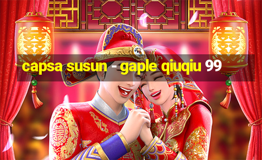 capsa susun - gaple qiuqiu 99