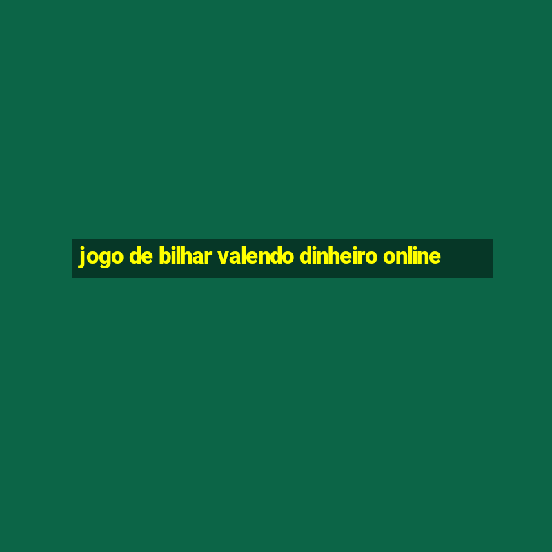 jogo de bilhar valendo dinheiro online