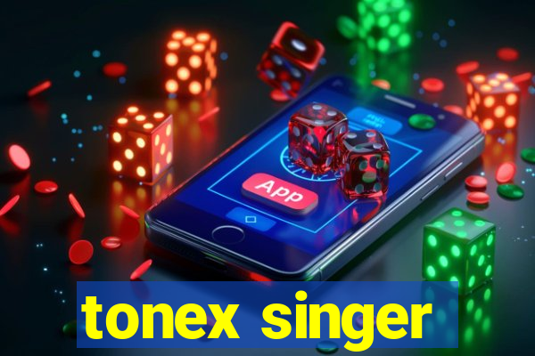 tonex singer