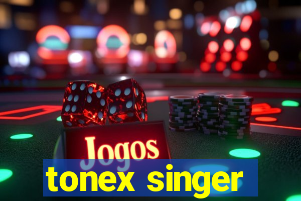 tonex singer