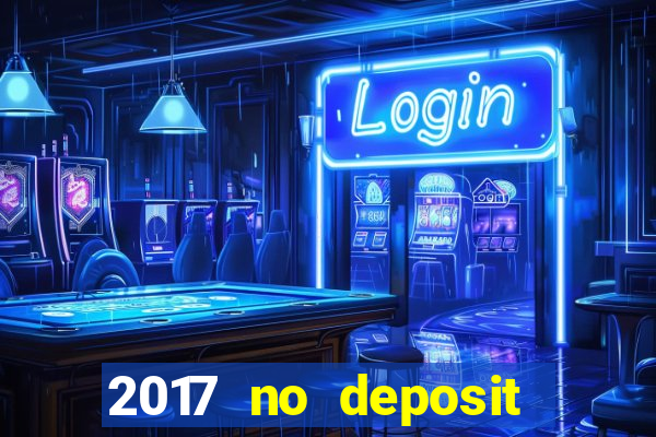 2017 no deposit bonus casino