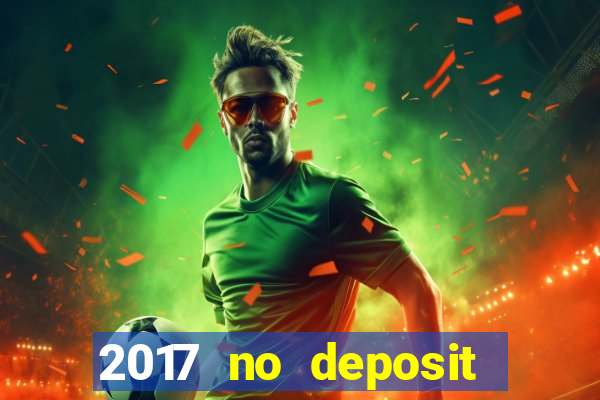 2017 no deposit bonus casino