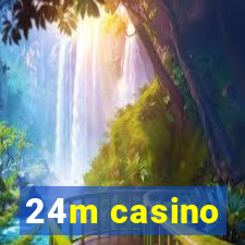 24m casino