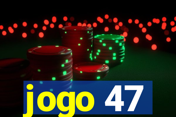 jogo 47