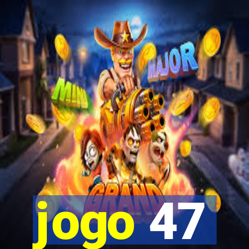 jogo 47